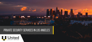 Private Security Services in Los Angeles