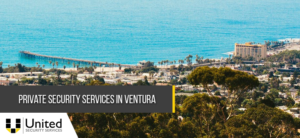 Private Security Services in Ventura